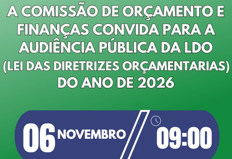 AUDIÊNCIA PÚBLICA DA LEI DE DIRETRIZES ORÇAMENTARIAS DE  2026